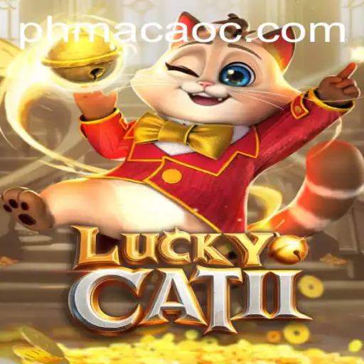 Exploring the World of LuckyCatII: The PHMACAO Phenomenon